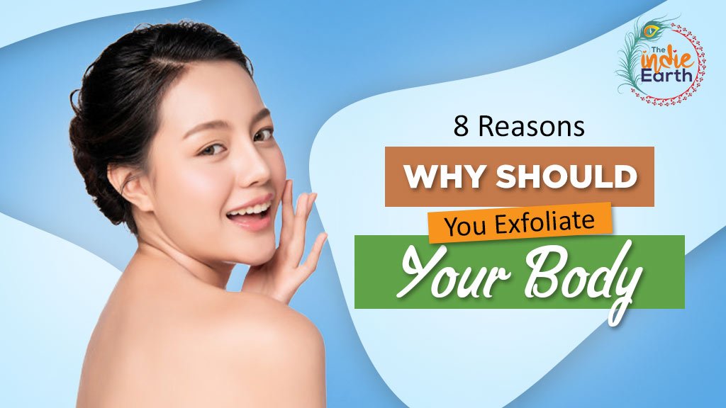 8-reasons-why-should-you-exfoliate-your-body-the-indie-earth-canada